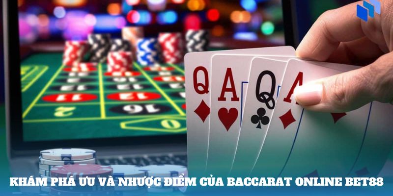 baccarat-online-bet88-kham-pha-uu-va-nhuoc-diem-cua-baccarat-online-bet88