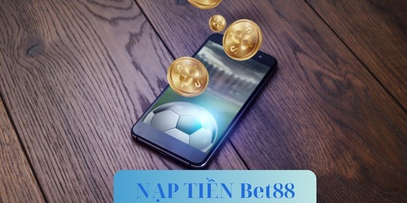 nap-tien-bet88-quy-dinh