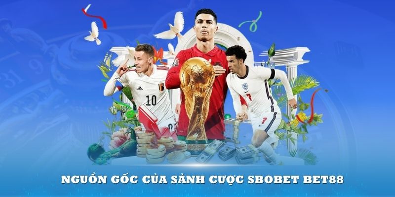 nguon-goc-Sbobet-Bet88