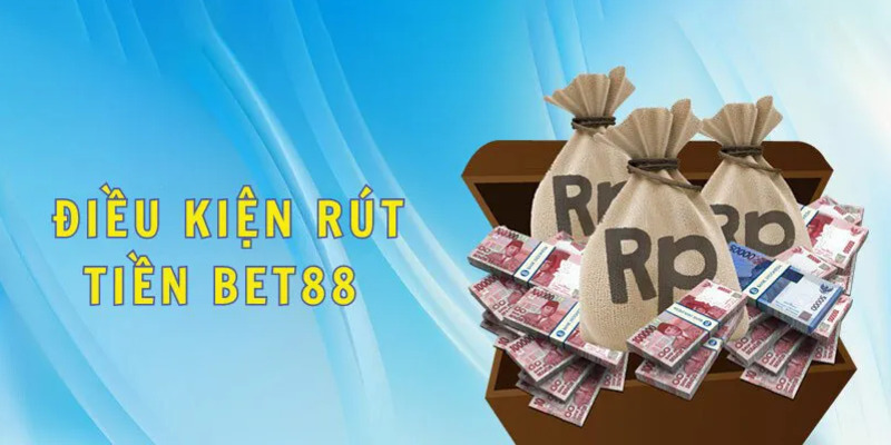 rut-tien-bet88-dieu-kien